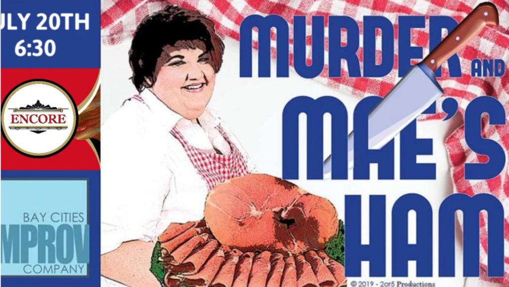 JULY 20TH 6:30 ENCORE BAY CITIES MPRO! COMPANY MURDER MLES HAM © 2019 - 20r5 Productions