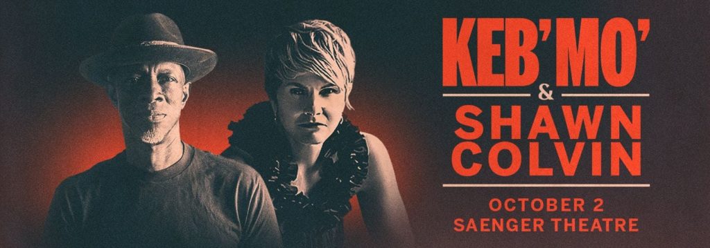 KEB'MO' SHAWN COLVIN OCTOBER 2 SAENGER THEATRE