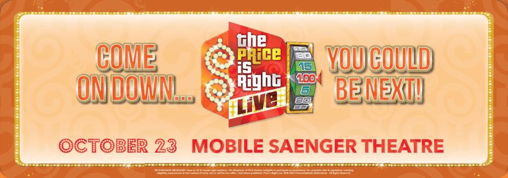 COME ON DOWN. OCTOBER 23 the PRice iS 可站 LiVE 三回 15 1.00 5 目5 YOU COULD BE NEXT! MOBILE SAENGER THEATRE