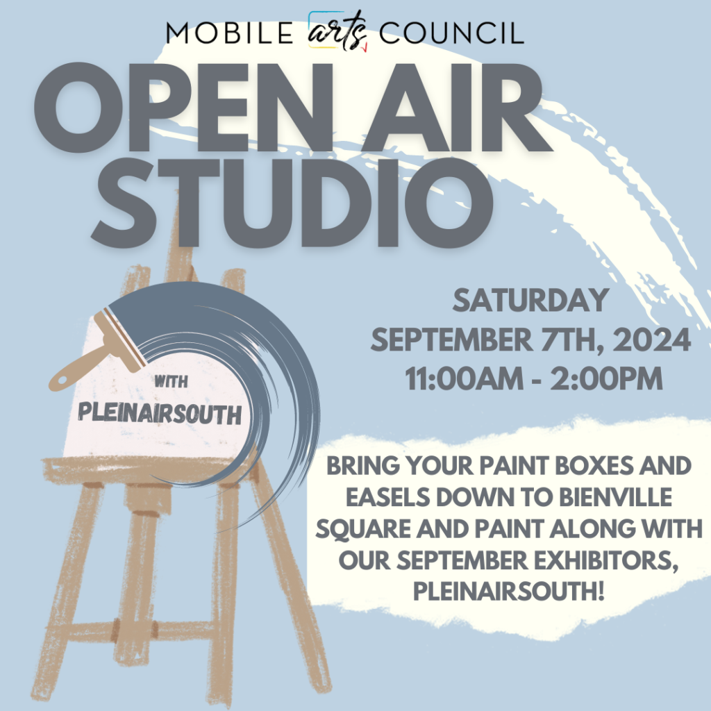 Mobile Arts Council Open Air Studio with PleinAirSouth Saturday September 7th, 2024 11:00am - 2:00pm Bring your Paint Boxes and Easels down to bienville square and paint along with out September exhibitors, PleinAirSouth!