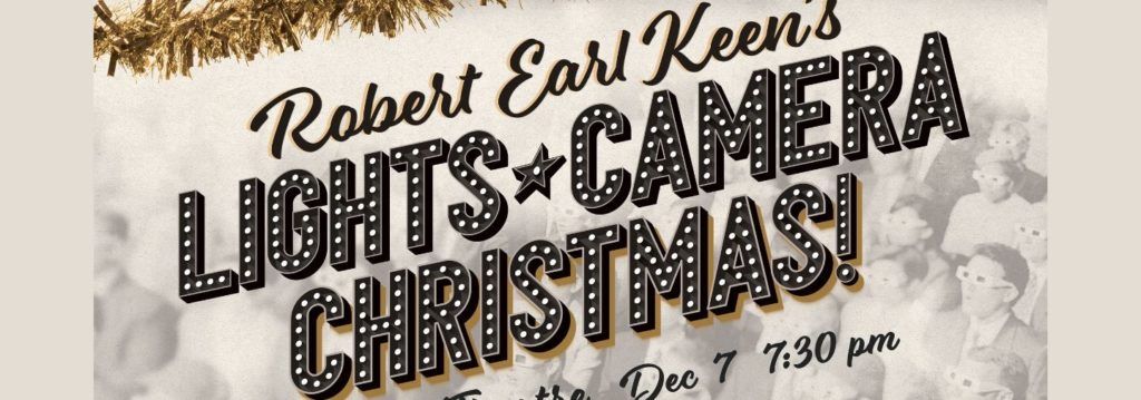 Robert Earl Keen LIGHTS + CAMERA Christmas! Saenger Theatre Deс 7 7:30 pm