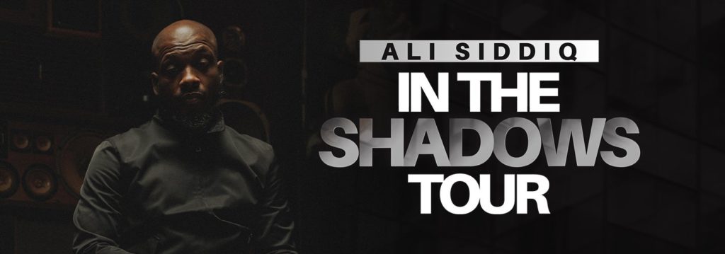 ALI SIDDIQ IN THE SHADOWS TOUR