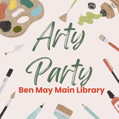 Graphic of paint brushes, paint, paint pallet Text states Arty Party Ben May Main Library