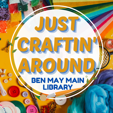 Just Craftin’ Around Ben May Main Library