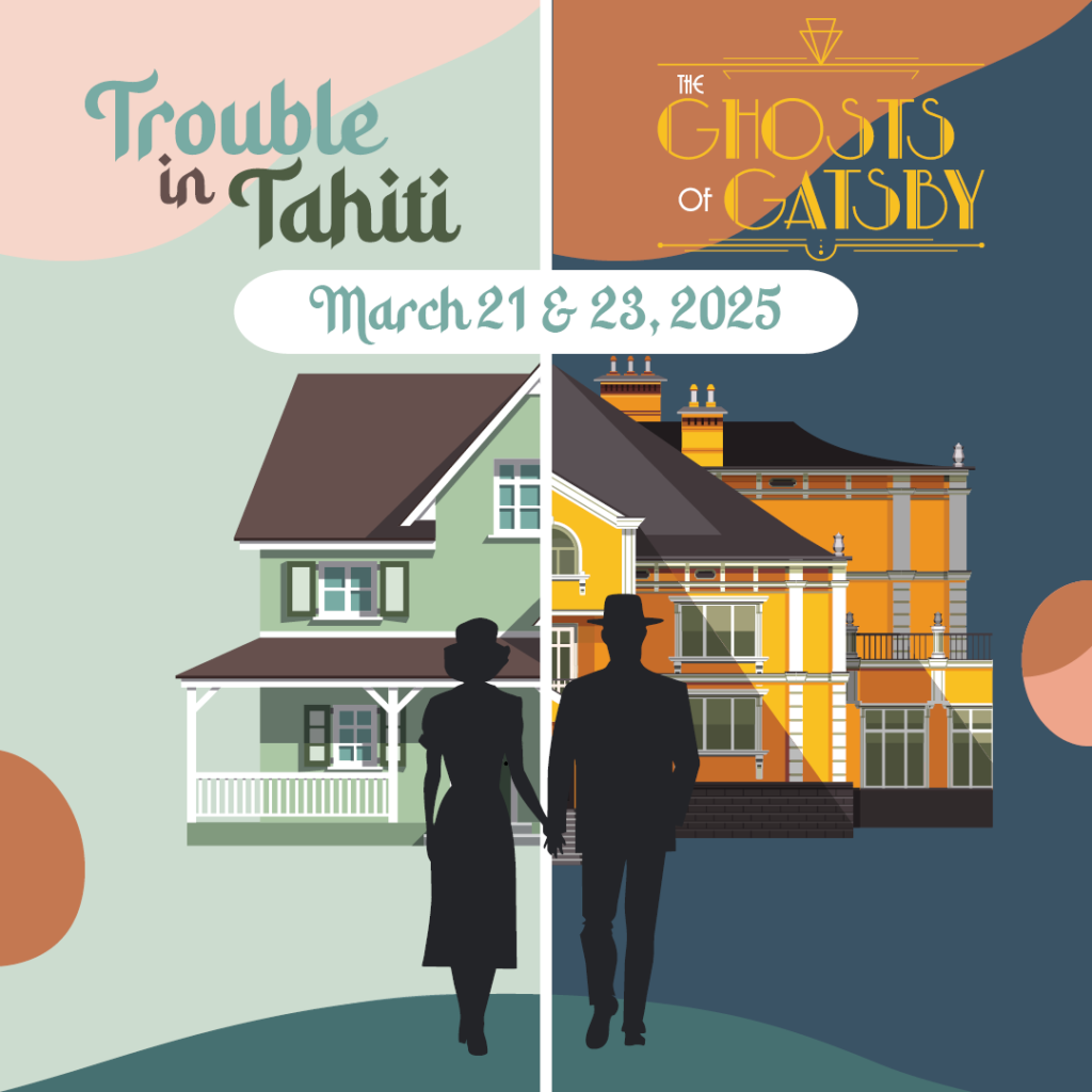 Trouble in Tahiti and The Ghosts of Gatsby March 21 & 23, 2025