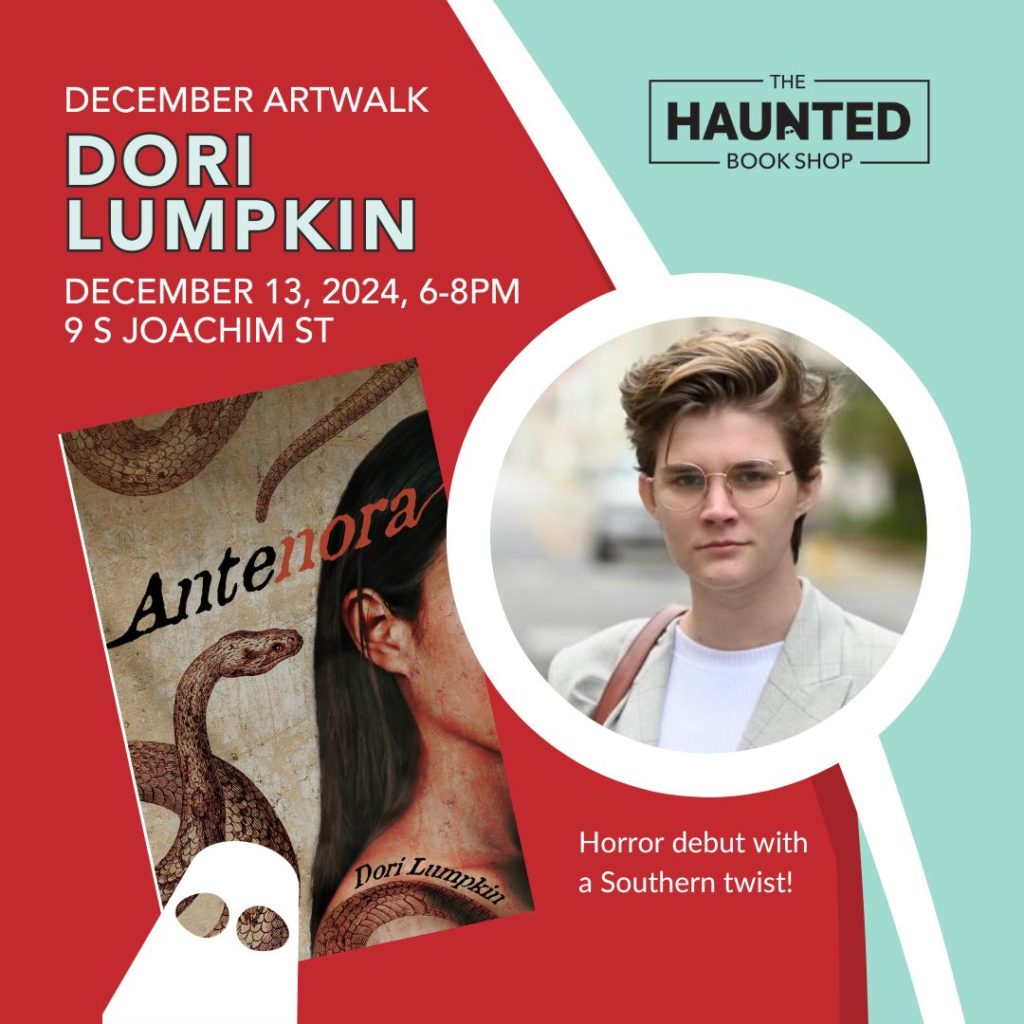 Author Dori Lumpkin featured with their book, Antenora. DECEMBER ARTWALK DORI LUMPKIN DECEMBER 13, 2024, 6-8PM 9S JOACHIM ST