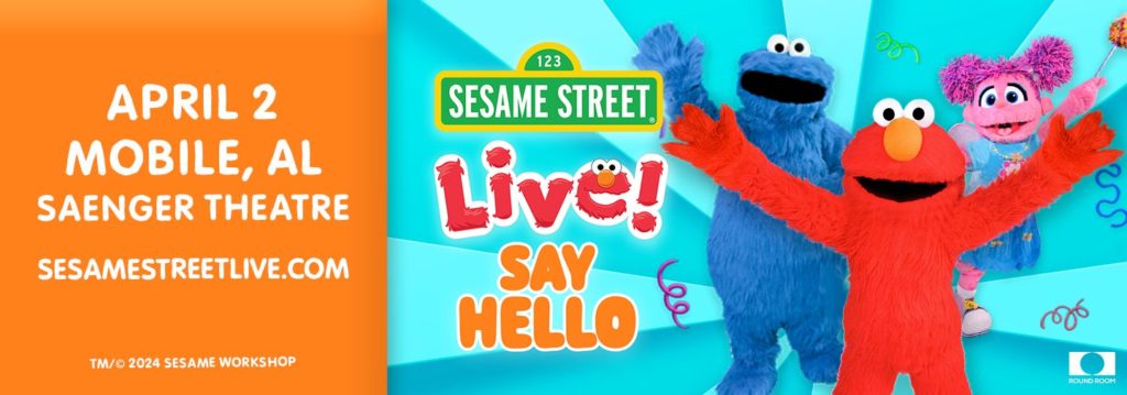 April 2 Mobile, AL Saenger Theatre Sesame Street LIVE Say Hello