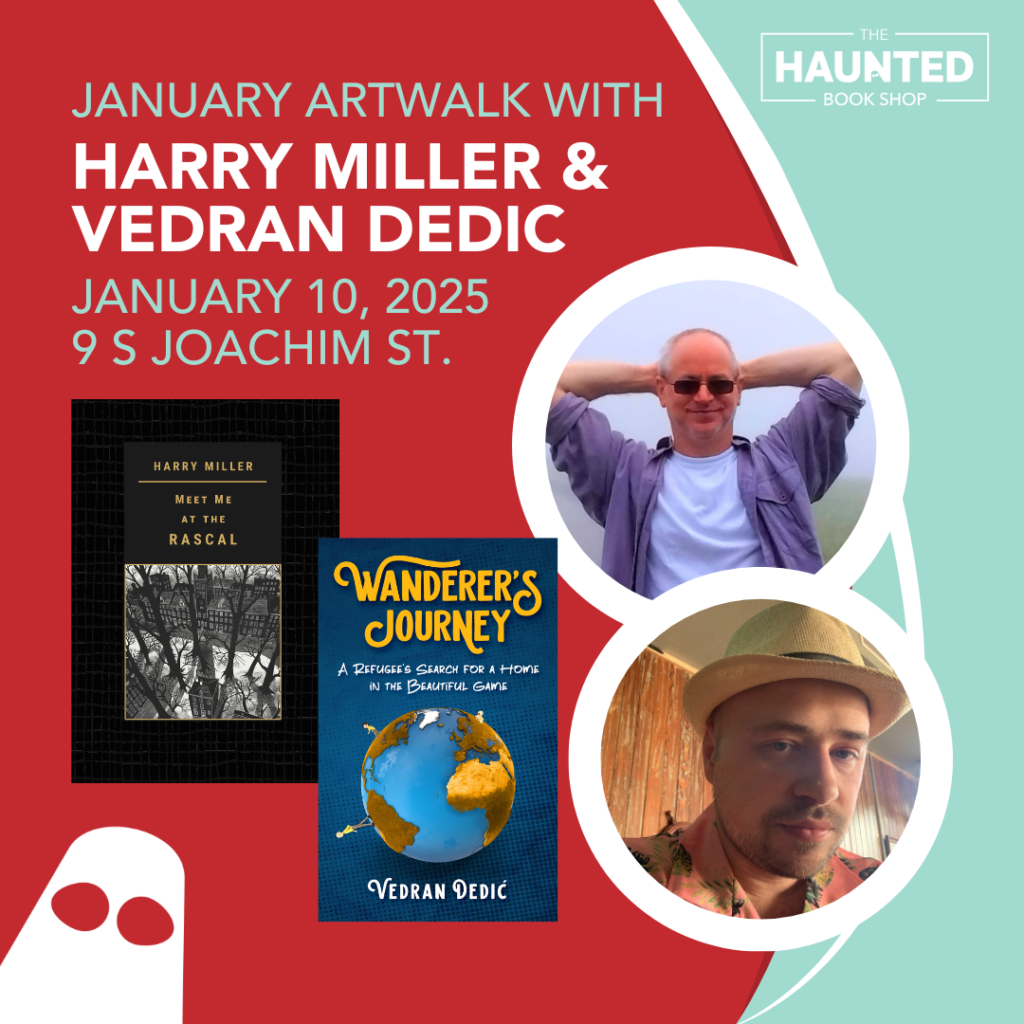 The Haunted Book Shop January ArtWalk with Authors Harry Miller & Vedran Dedic January 10th, 2025