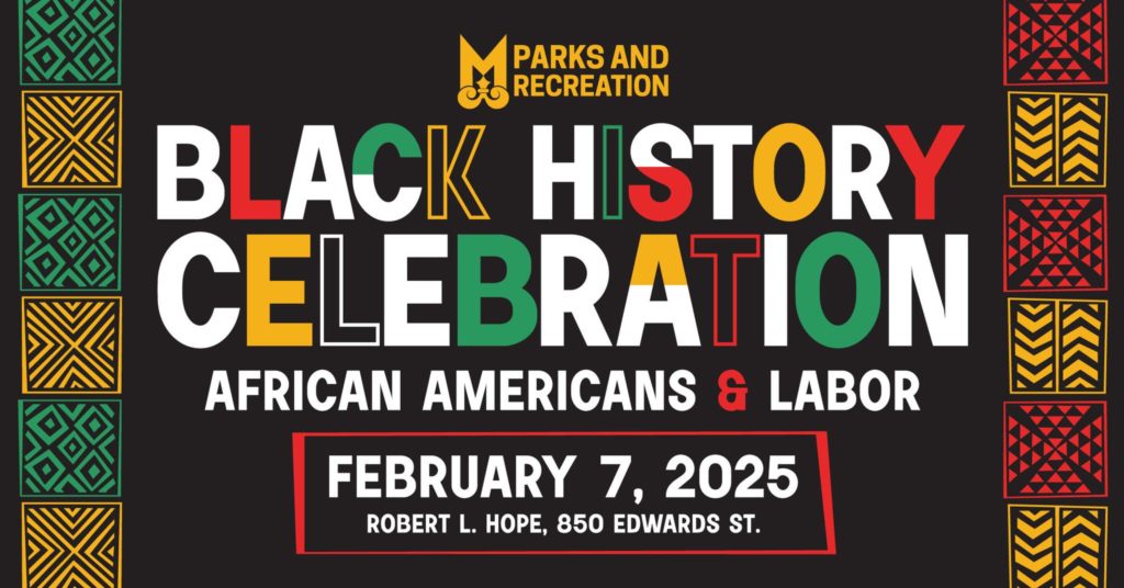 Mobile Parks and Recreation Black History Celebration African Americans & Labor February 7, 2025 Robert L. Hope, 850 Edwards St. Flyer