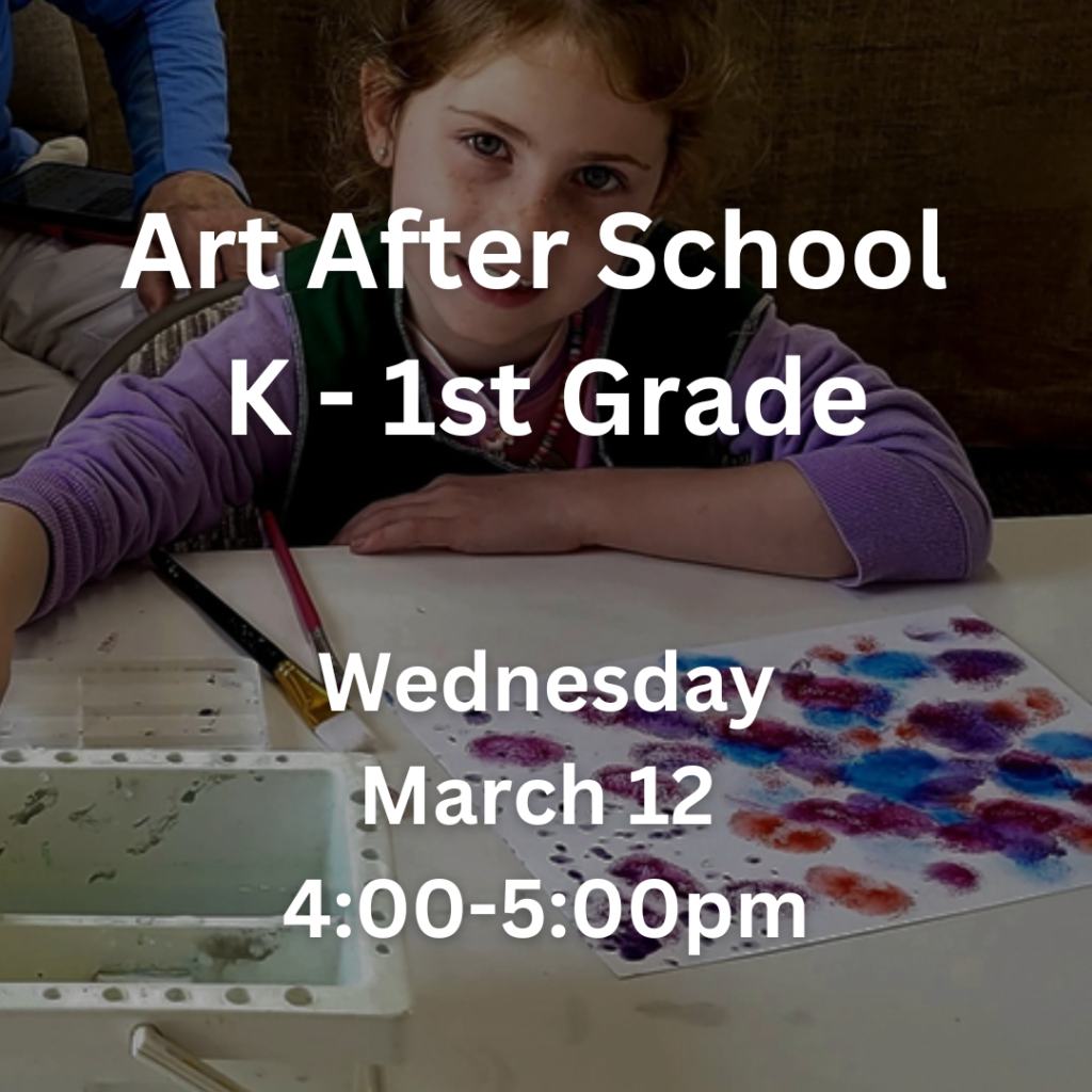 Art After School K- 1st Grade Wednesday March 12 4:00-5:00pm