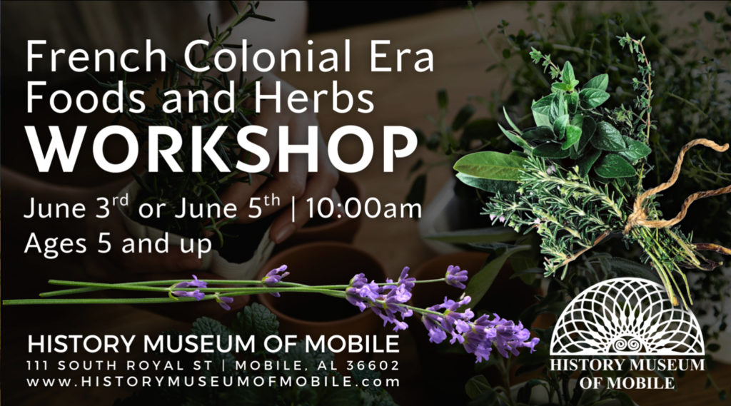 French Colonial Era Foods and Herbs Workshop at History Museum of Mobile flyer