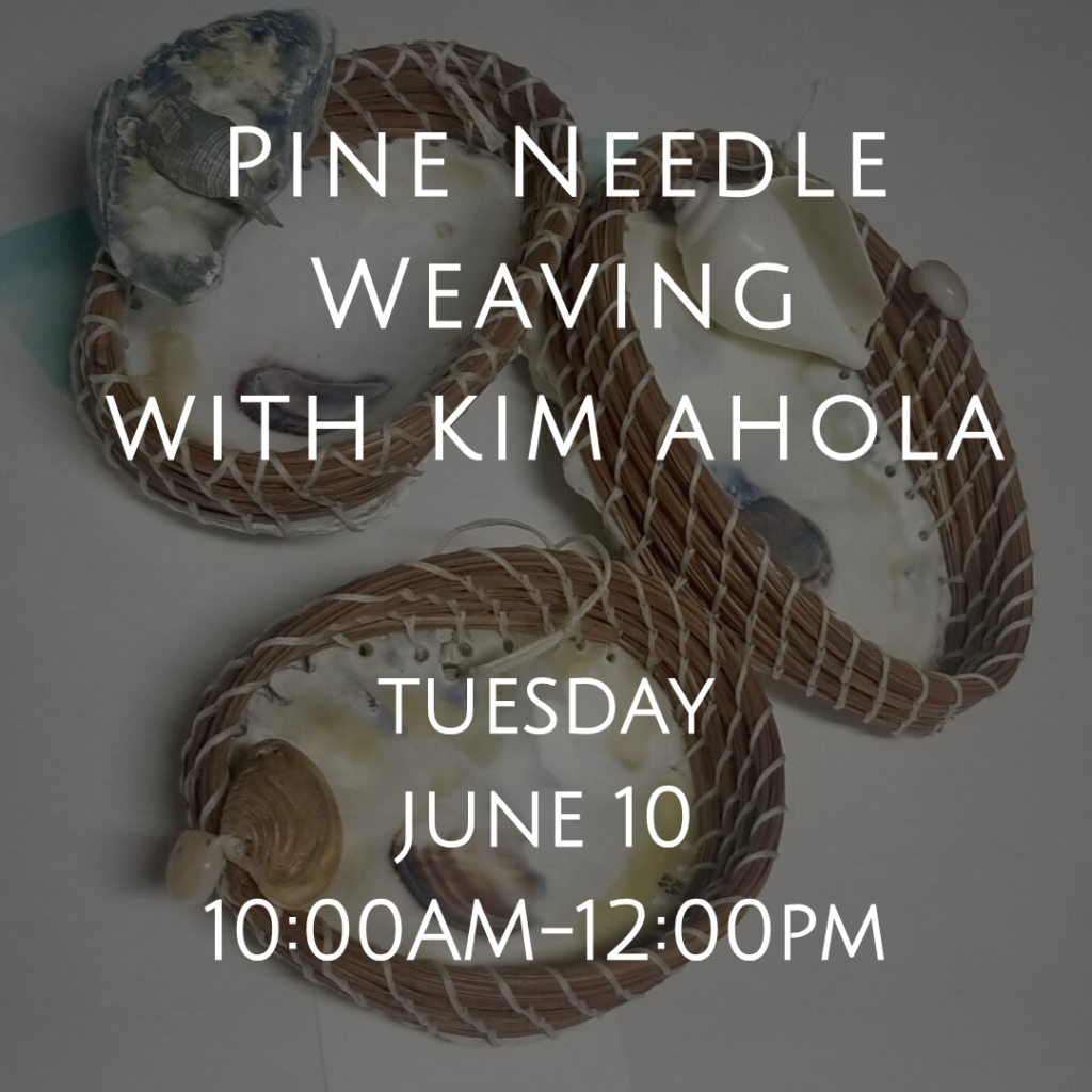 Pine Needle Weaving with Kim Ahola flyer