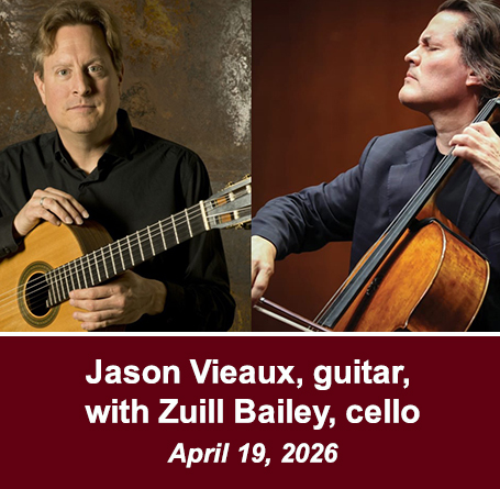 Jason Vieaux, Guitar with Zuill Bailey, Cello