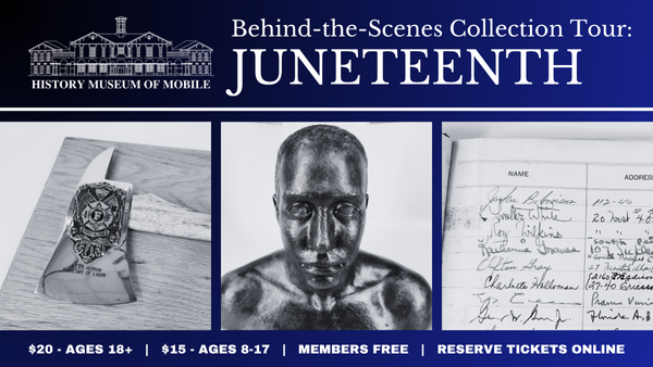 History Museum of Mobile Juneteenth Behind the scenes collection tour flyer