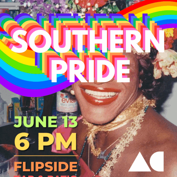 Southern Pride June 13 6pm flipslide bar flyer, rainbow font Marsha P Johnson smiling background