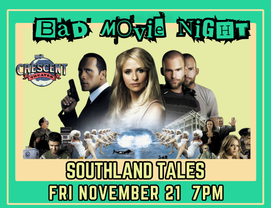 Crescent Theater Bad Movie Night: Southland Tales